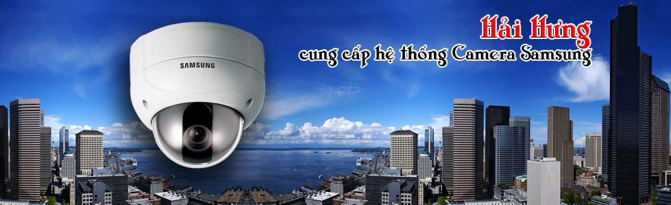 Hải Hưng cung cấp hệ thống camera hãng Samsung